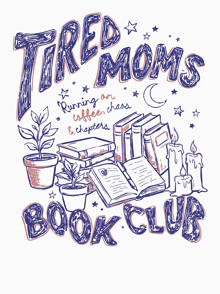 Tired Moms Book Club by Luxuriouss