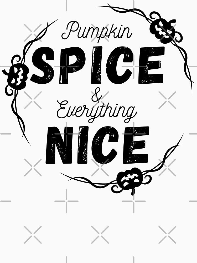 Pumpkin Spice And Everything Nice by EyanShop