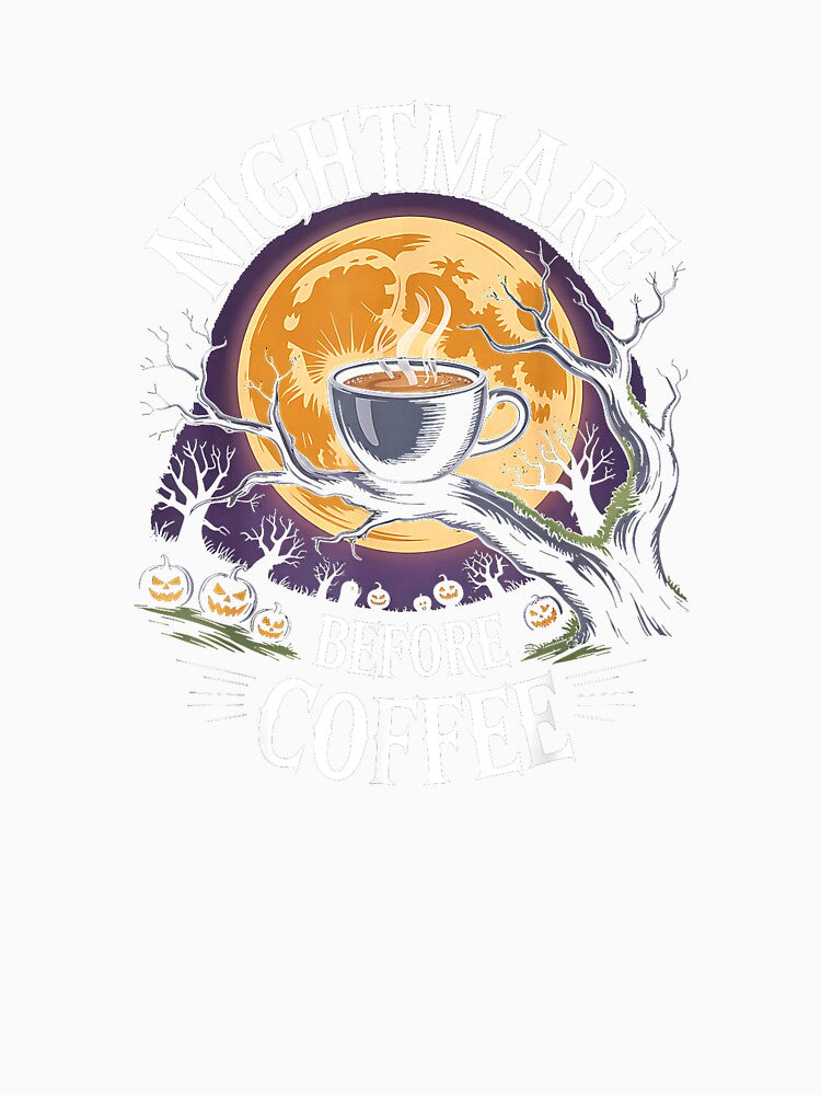 Nightmare Before Coffee Halloween Coffee Caffeine Lover T-Shirt by Othinus