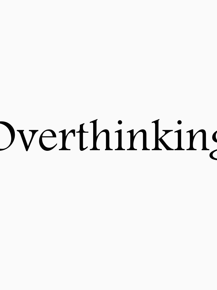Overthinking by Paper Drip