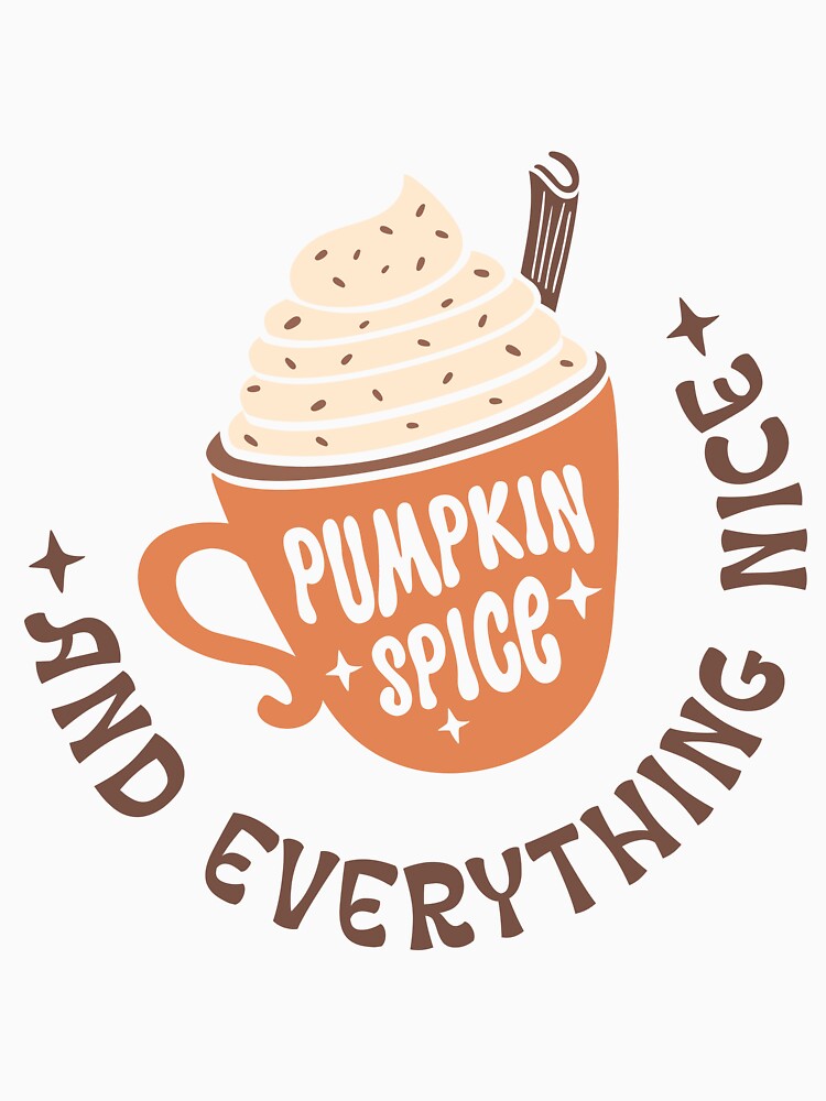 Pumpkin Spice Nice Autumn Fall  Design by ArtMeetsPizza