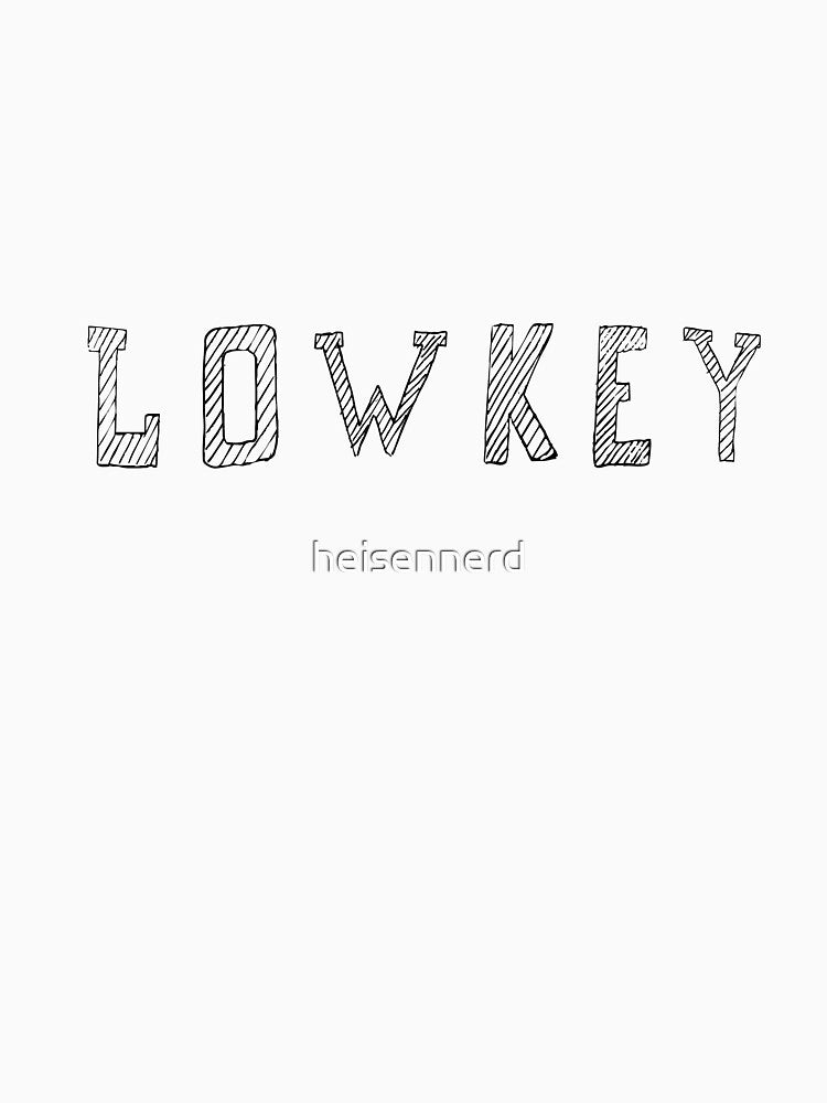 lowkey by heisennerd