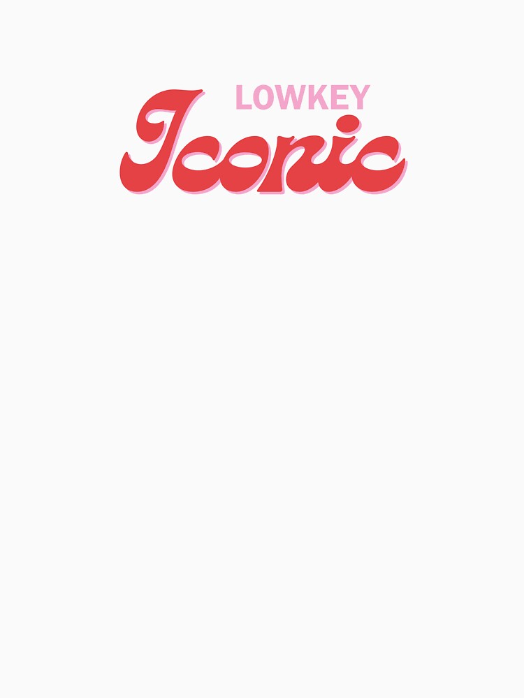 "Lowkey Iconic" by INK AND AURA