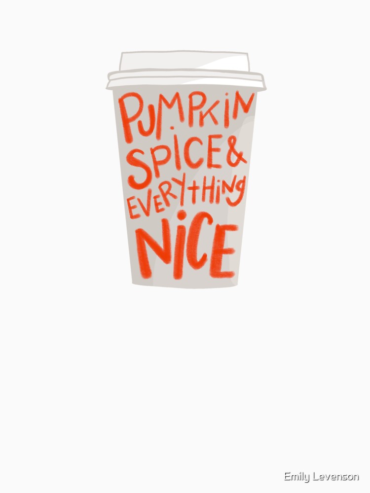 Pumpkin Spice (and everything nice) by Emily Levenson
