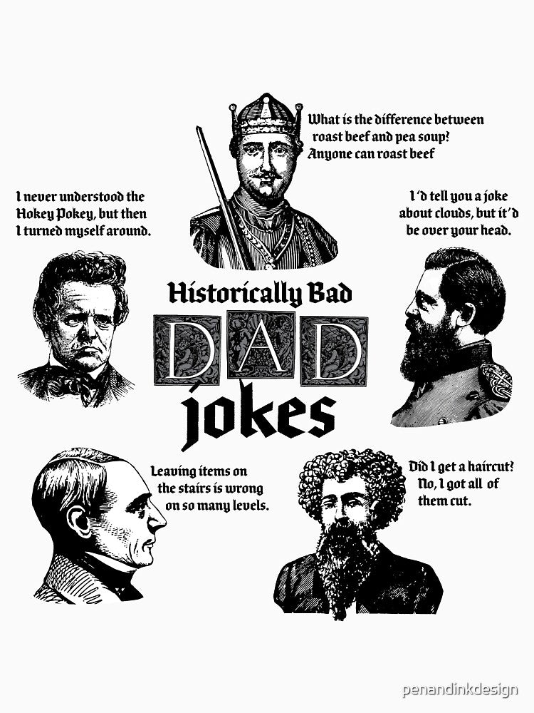 Dad Jokes are Historically Bad by penandinkdesign