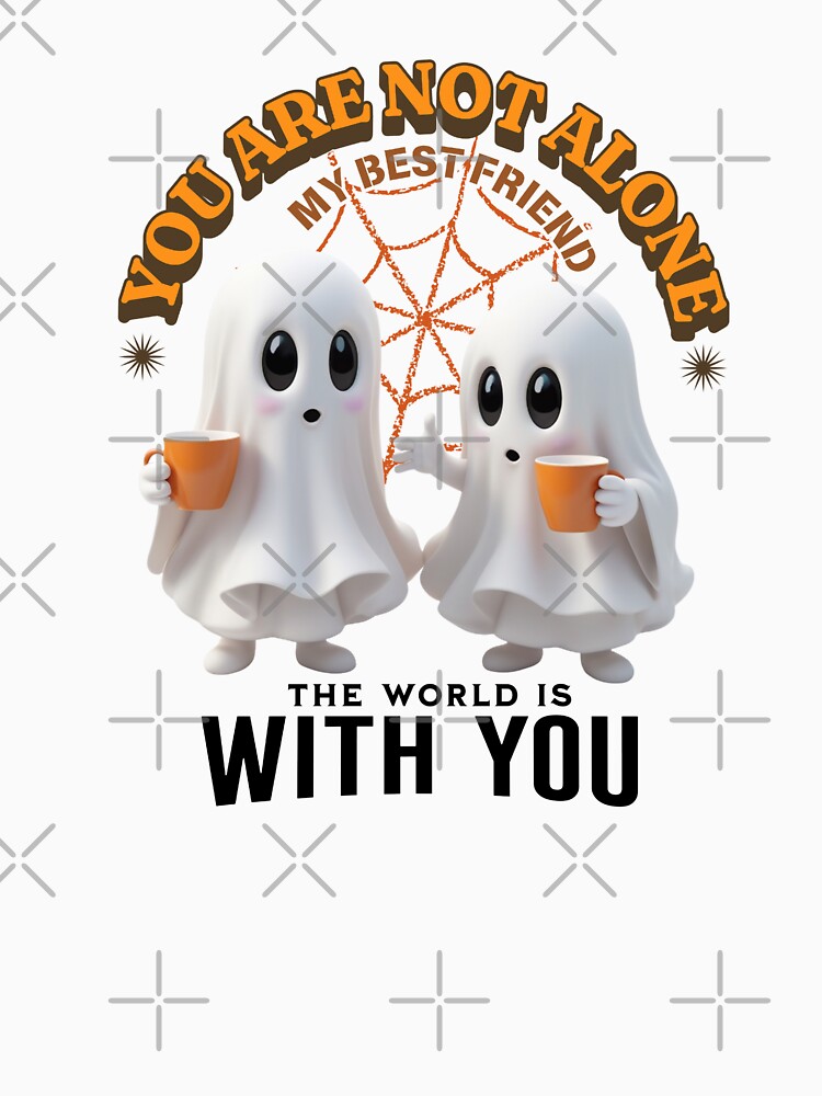 Charming Ghost Friends - You Are Not Alone Halloween Design by CreativebyTKK