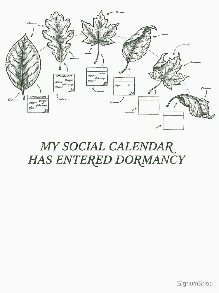 My Social Calendar Has Entered Dormancy by SignumShop