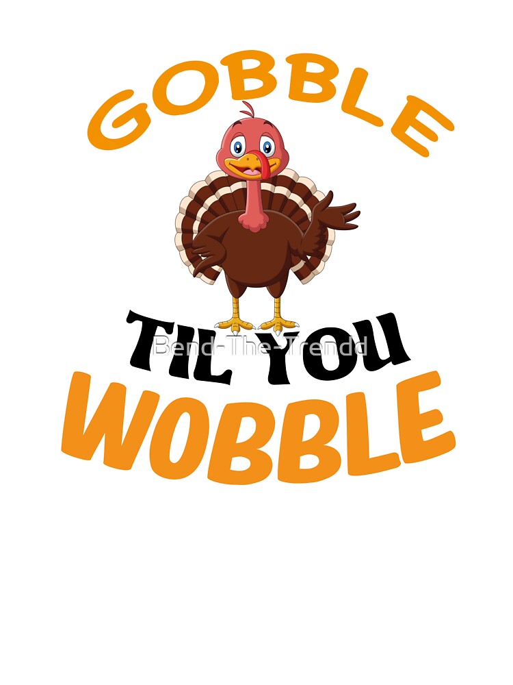 Gobble Till You Wobble by Bend-The-Trendd