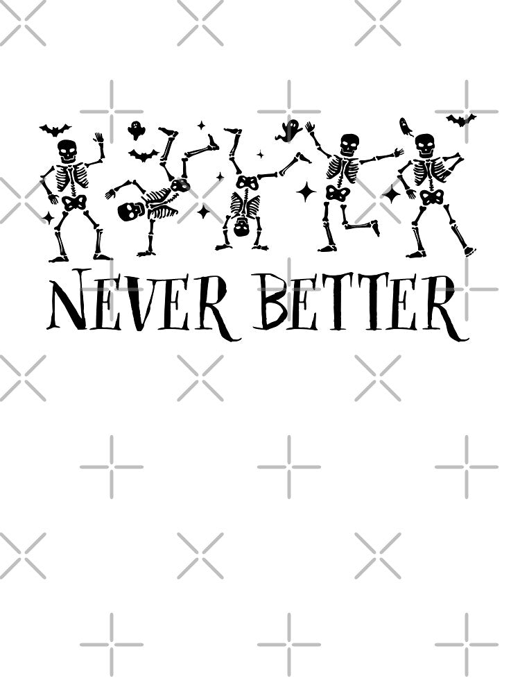 Never Better, funny happy dancing Skeletons by TB Designs Official