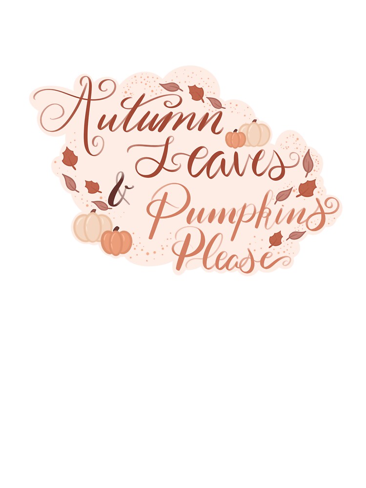 Autumn Leaves & Pumpkins Please by Stickalicous
