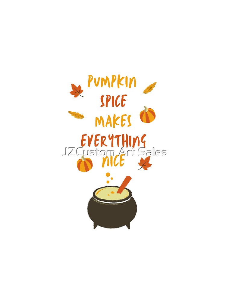 Pumpkin Spice by JZCustom Art Sales