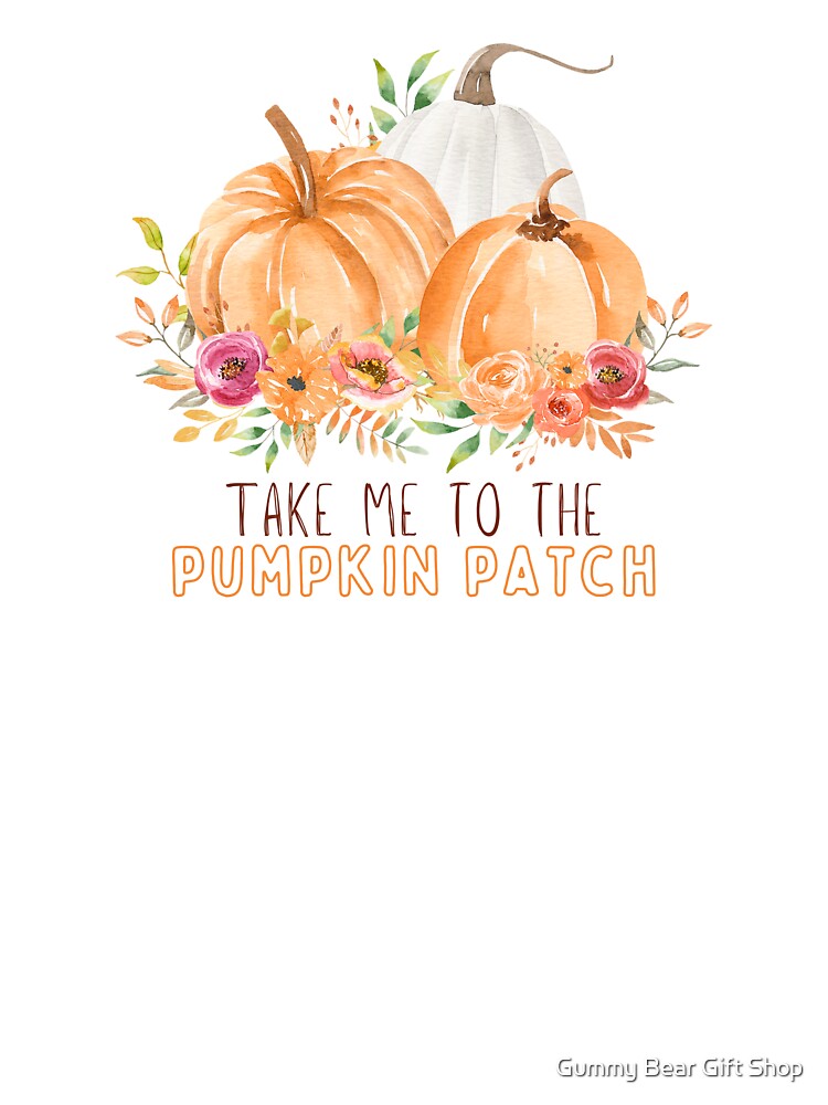 Take Me to the Pumpkin Patch - Cute Pumpkins by Gummy Bear Gift Shop