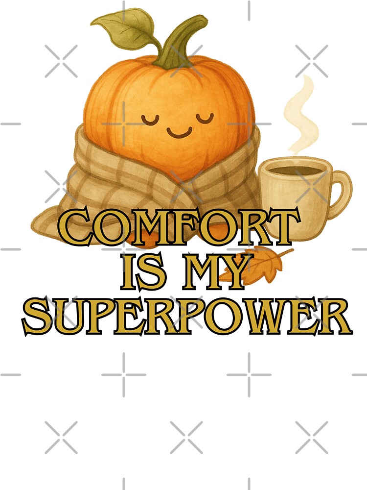 Comfort Is My Superpower – Cute Cozy Pumpkin Illustration | Fall Self-Care Design by FusionTeeDesign