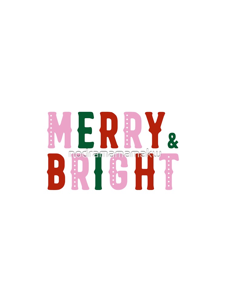 MERRY & BRIGHT by nodramamamakw