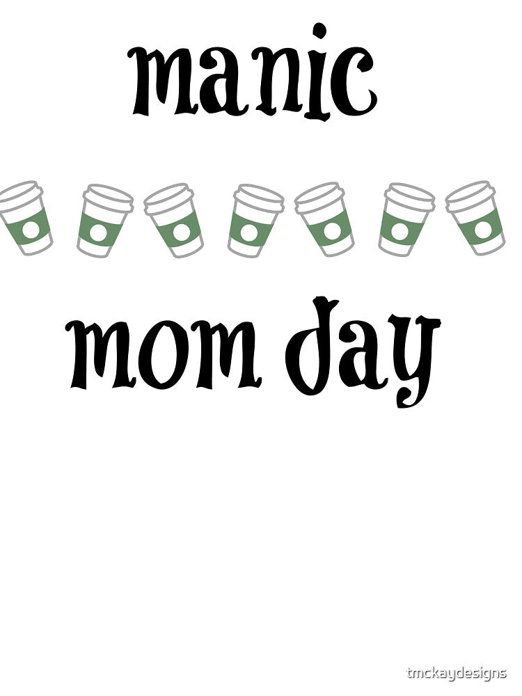 Manic Momday by tmckaydesigns