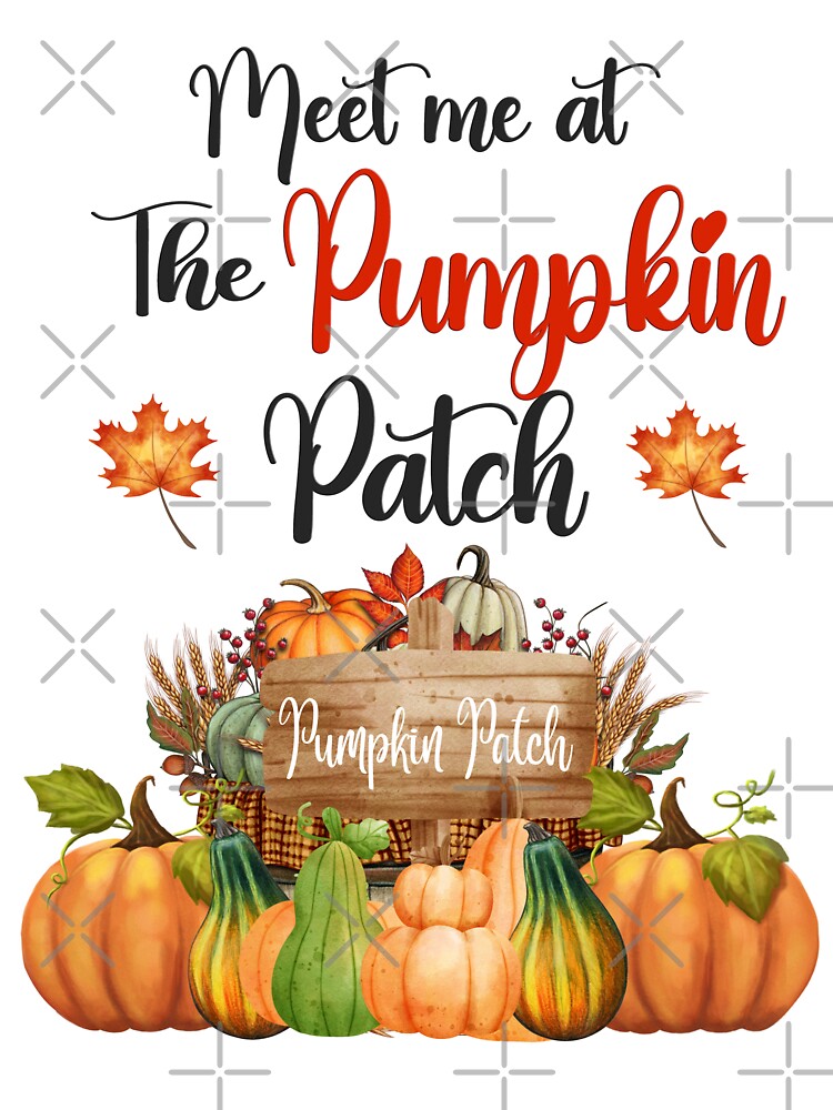 Meet Me at The Pumpkin Patch T-Shirt/ Pumpkin Patch Decor/ Pumpkin Patch Greeting Cards/Pumkpin Patch Kitchen Apron/Pumpkin Patch Stickers/ Fall Pumpkin Stickers/Fall Pumpkin Blanket and Hoodies by KingdomKubs