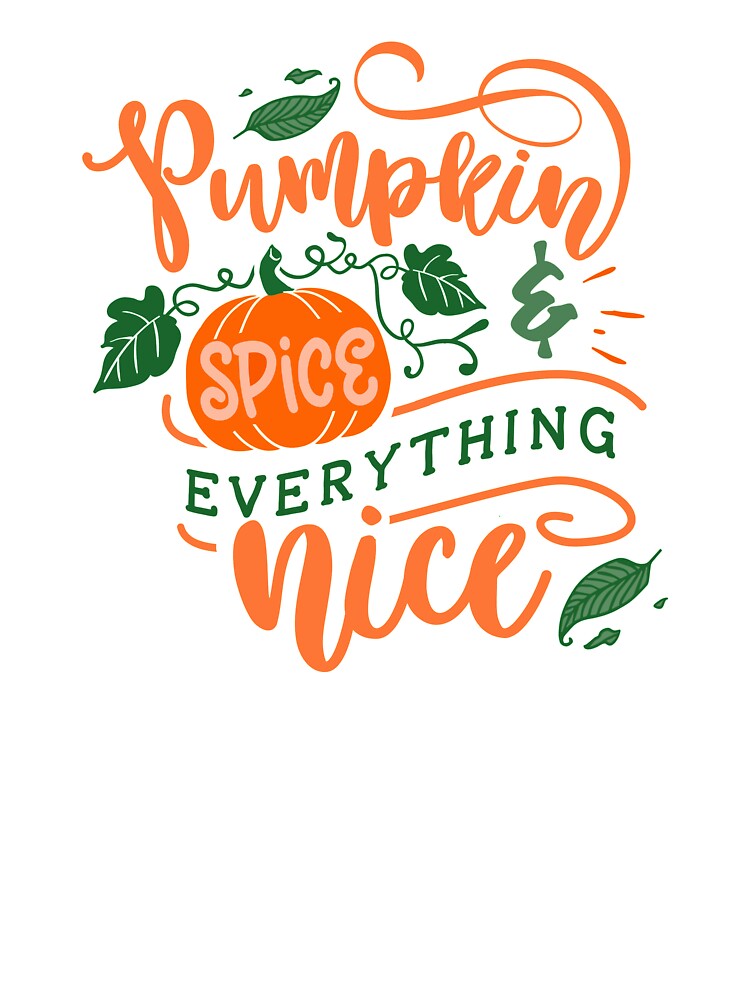 Pumpkin Spice and Everything nice Autumn Fall design by iconicus-design