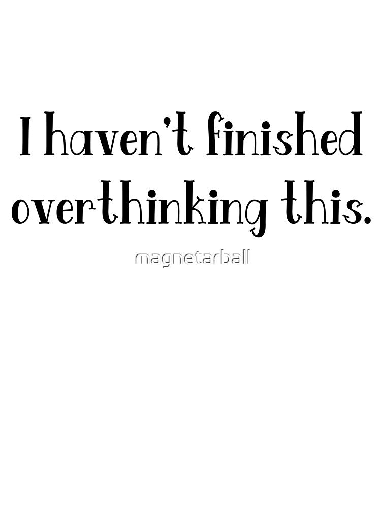 Overthinking! by magnetarball