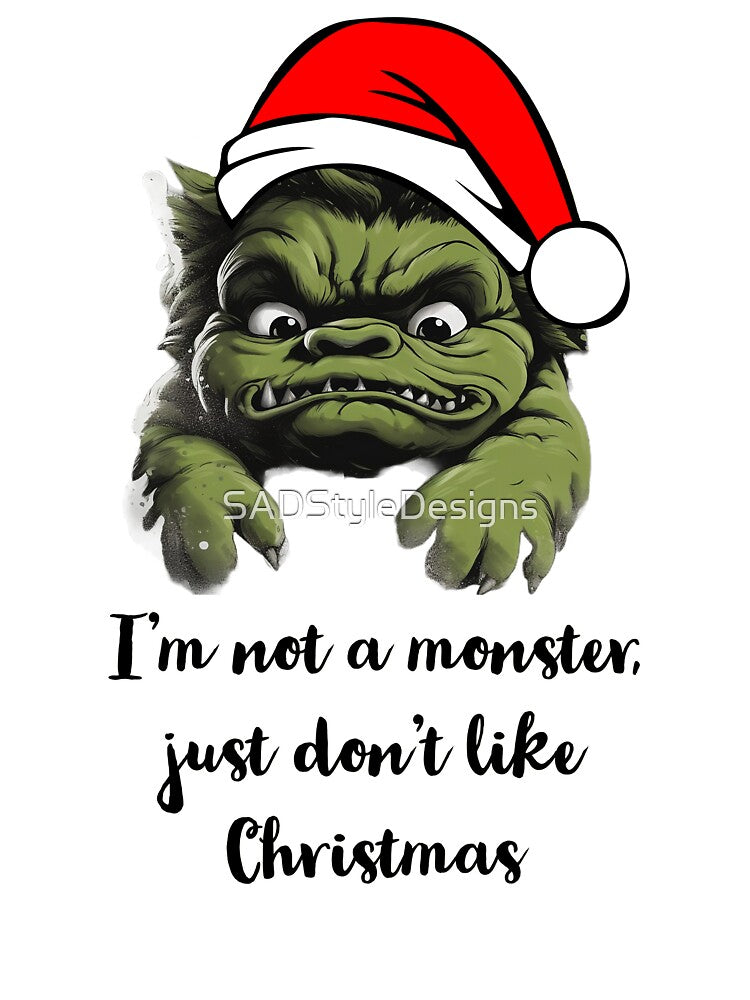 Cute Green Troll Christmas Xmas 'I'm not a monster, just don't like Christmas' by SADStyleDesigns