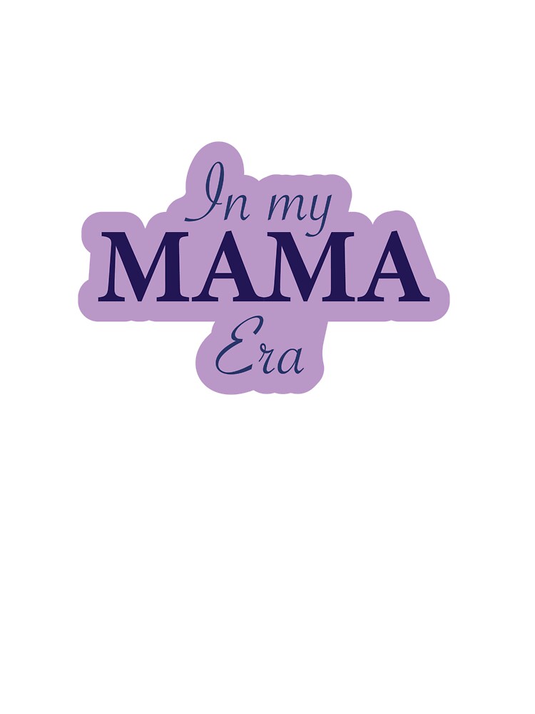 In my Mama Era by SweetPotayto95