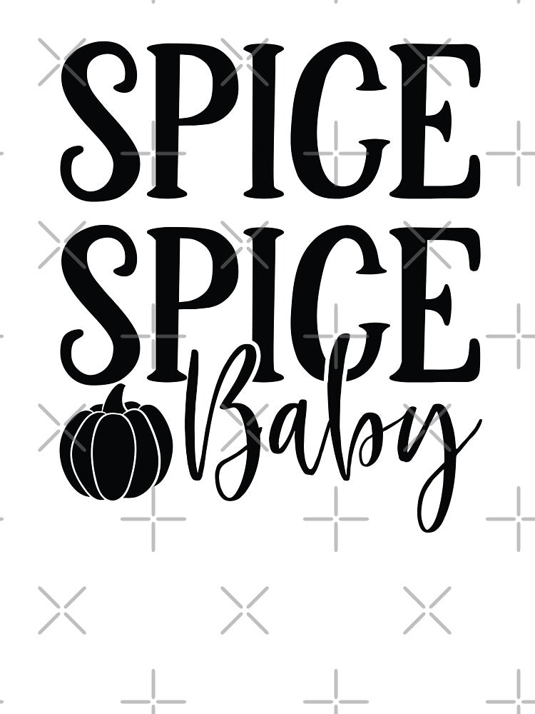 Spice Spice Baby Funny Pumpkin Spice Fall Autumn Design by FuzionRaptor