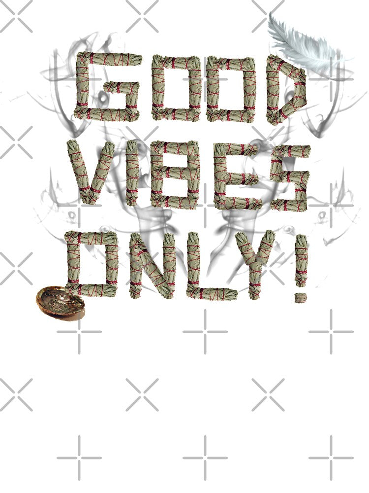 Sage and smoke, Good vibes only by GryffinGear