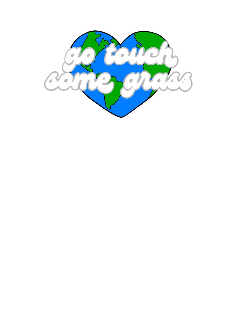 Go Touch Some Grass by therealslimktie