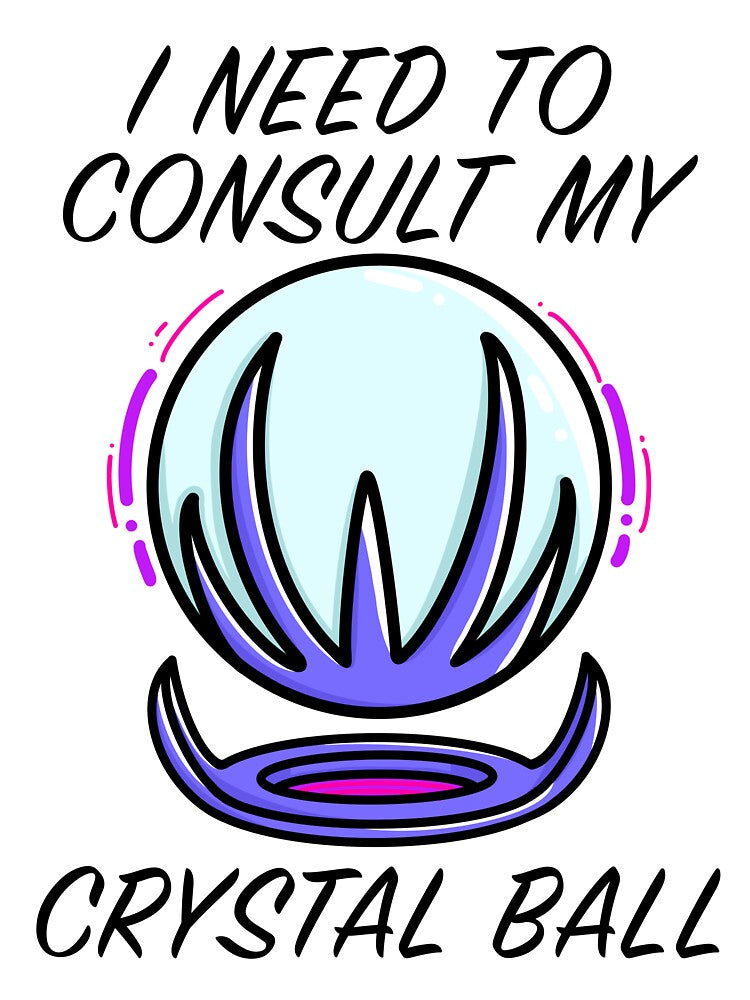 I Need To Consult My Crystal Ball by NerdArt77