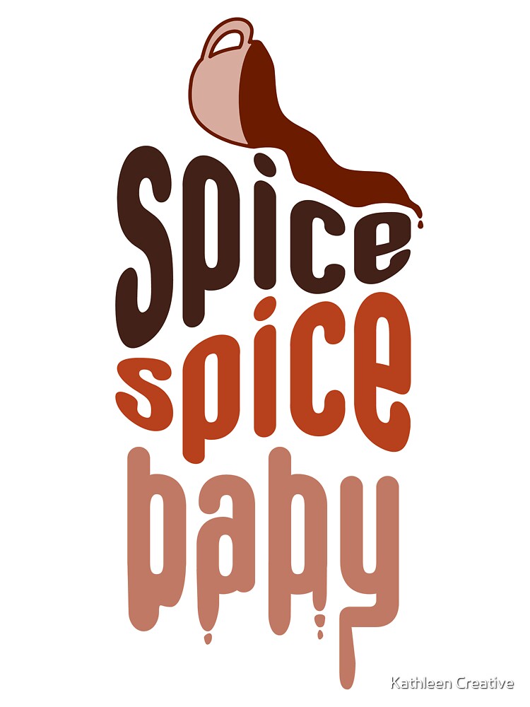 Spice Spice Baby Pumpkin Spice Latte Fall by Kathleen Creative