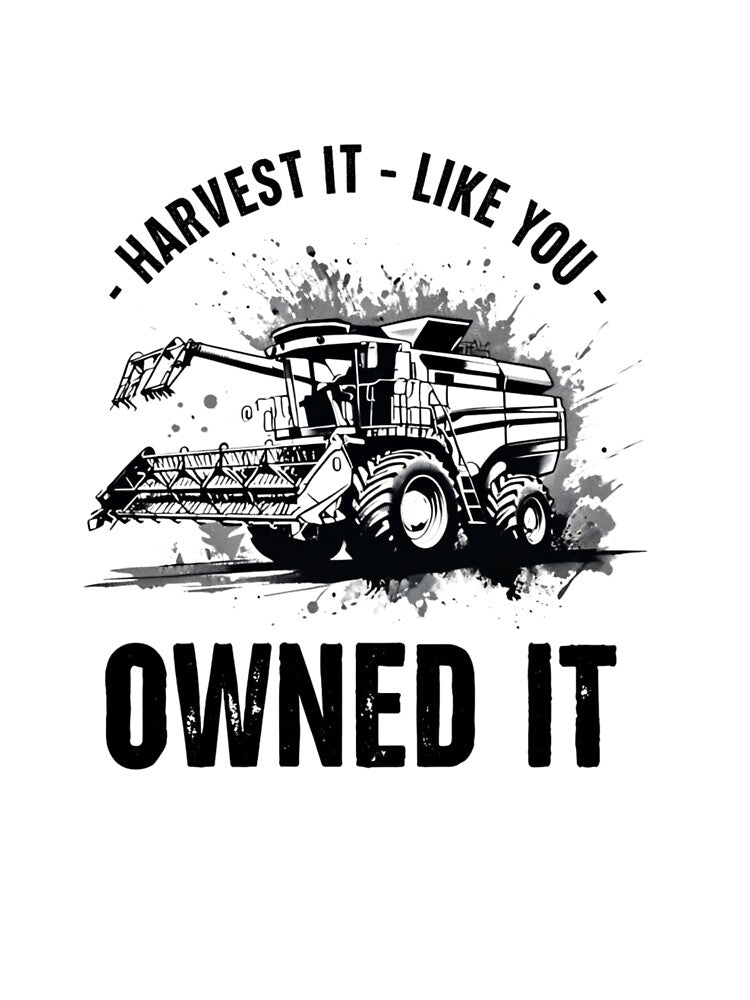 "Harvest It Like You Owned It" Combine Harvester T-Shirt - Funny Farming Quote Design by Colorful-Garden