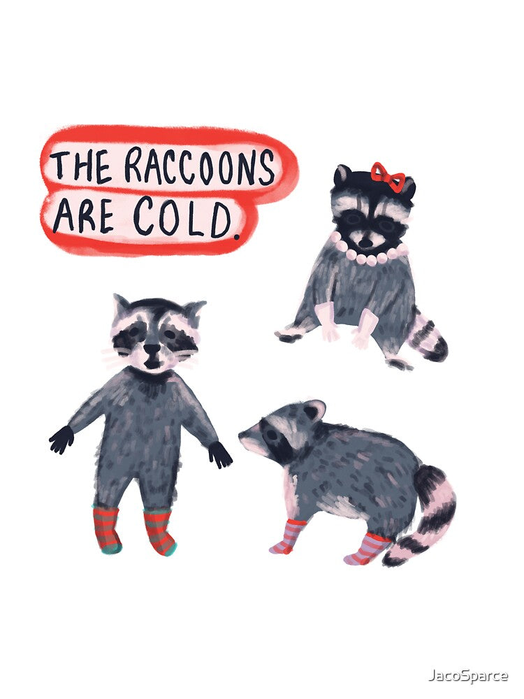 The Raccoons Are Cold. by JacoSparce