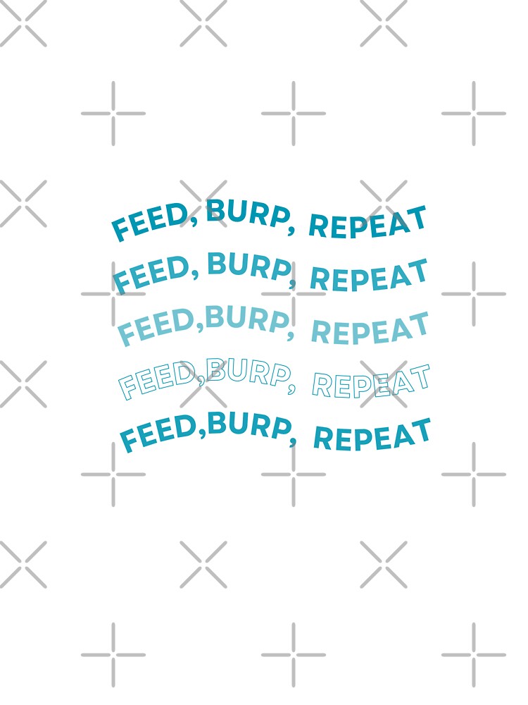 Feed, Burp, Repeat" Funny New Mom T-Shirt by Blush Drop