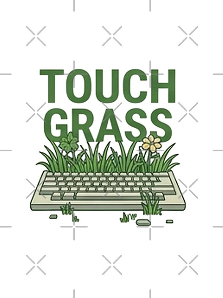 Touch Grass — Funny Internet & Gaming Meme Design by Tipsy24