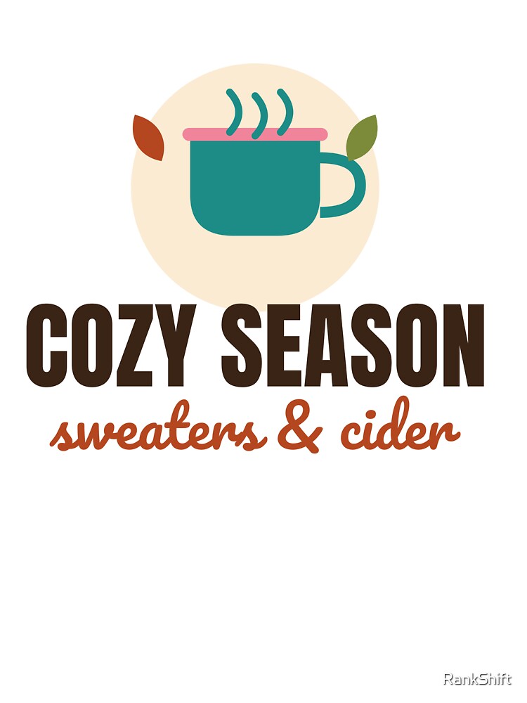 Cozy Season Sweaters and Cider - Fall Autumn Shirt by RankShift