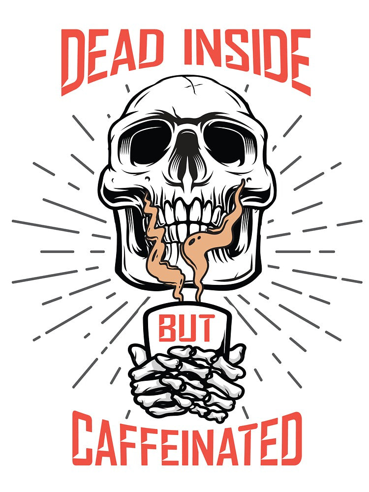 Dead Inside But Caffeinated by 397HOUSE Your happy time