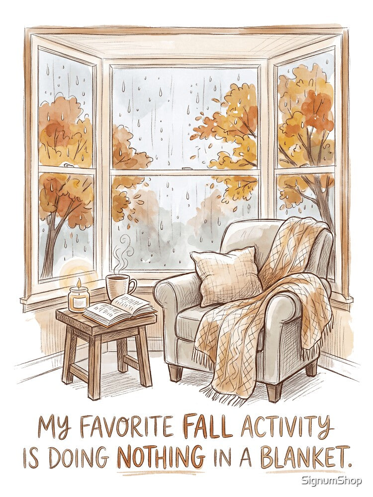 My Favorite Fall Activity Is Doing Nothing In A Blanket by SignumShop