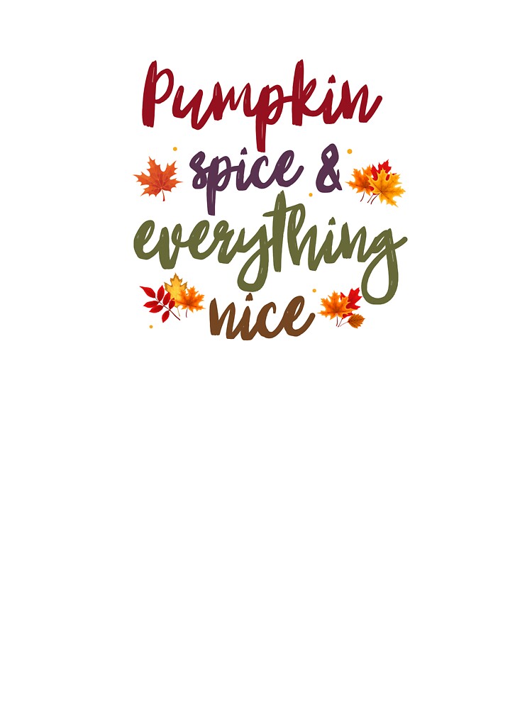 Pumpkin Spice & Everything Nice Latte Lover by Cauteteesnyc