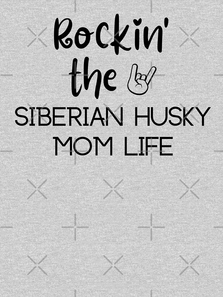 Rockin' The Siberian Husky Mom Life by Mom of Huskies