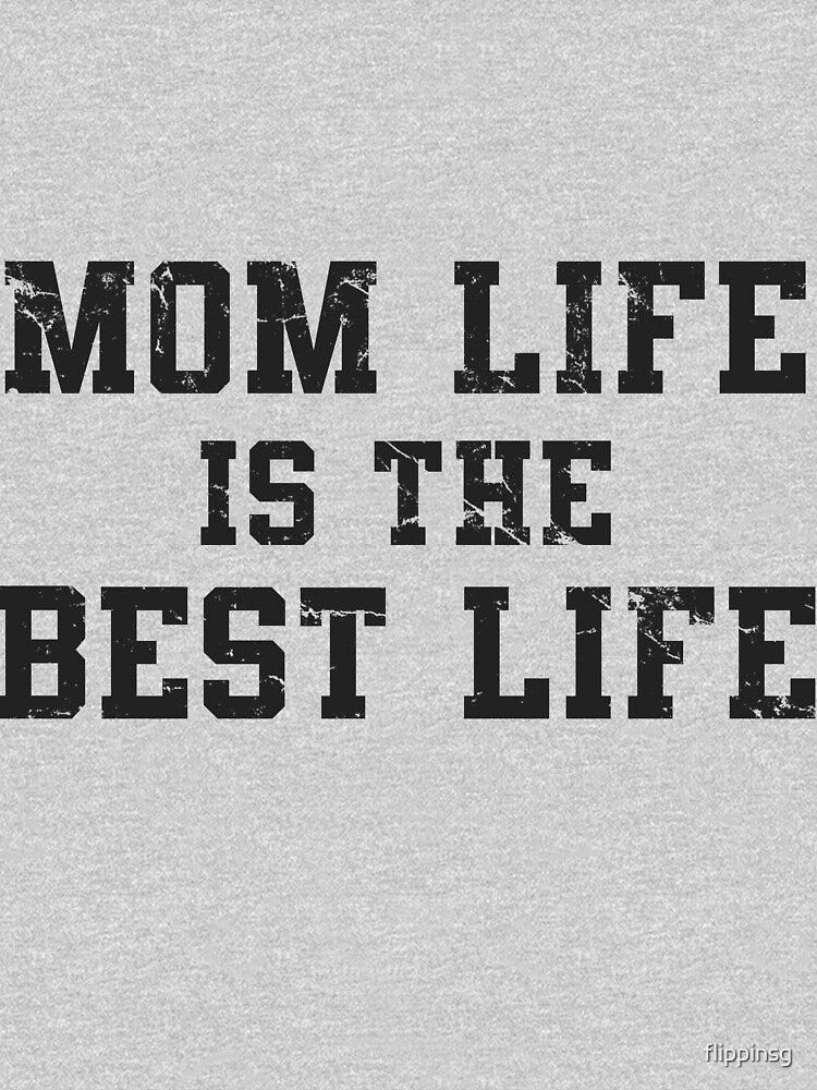 Mom Life Is The Best Life Mother's Day Gift by flippinsg