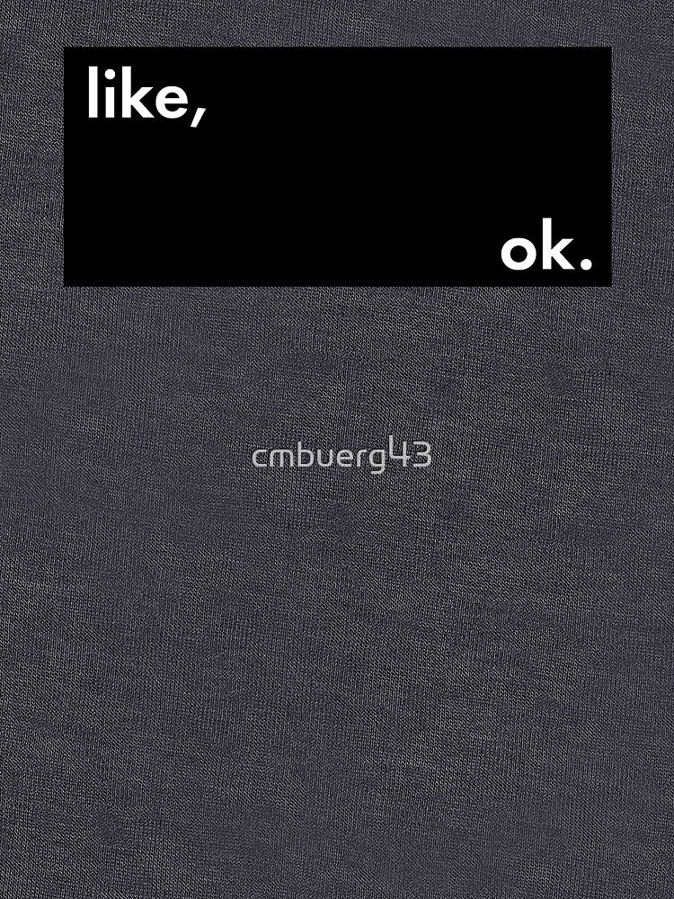 like, ok by cmbuerg43