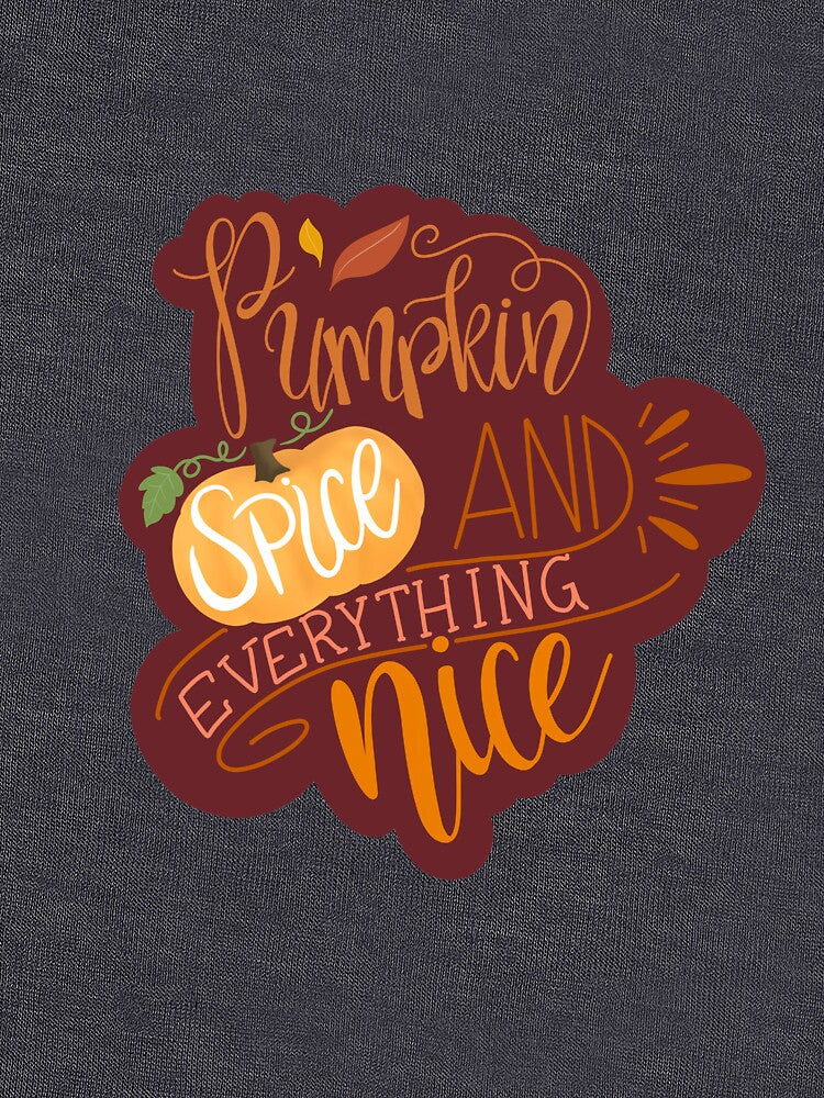 Pumpkin Spice and Everything Nice by designdujour