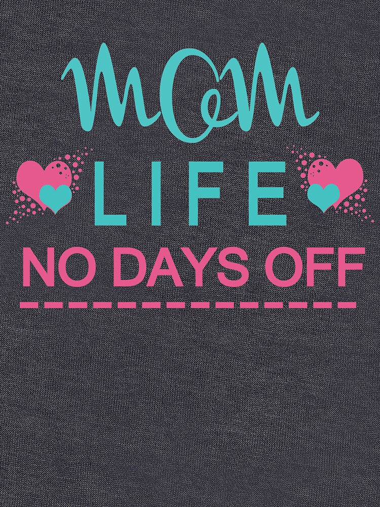 Mom Life No Days Off : Funny Mothers Day Gift by FunnyDSN