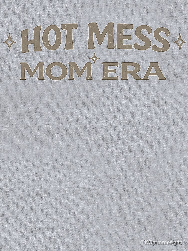 Hot Mess Mom Era Shirt, Funny Mom Tee, Mom Life Chaos Shirt, Relatable Mom Gift, Messy Mom Shirt by TKOprintdesigns
