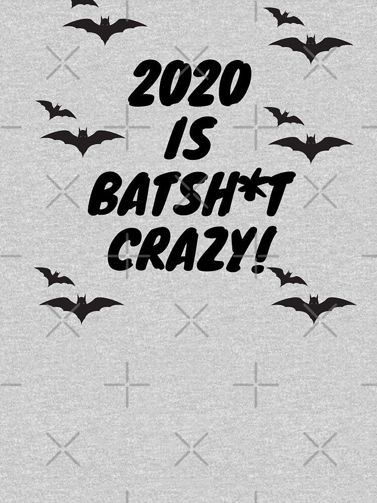 2020 Is Batsh*t Crazy by PetitePeche