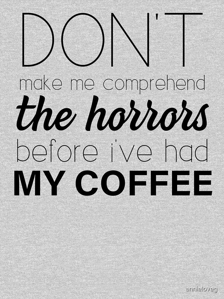 Don't make me comprehend the Horrors (Coffee) by annieloveg