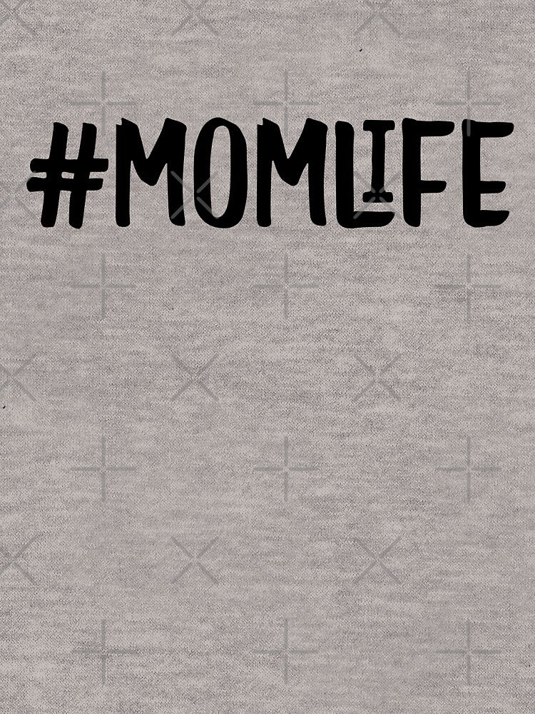 Hashtag Mom Life by mrsalbert