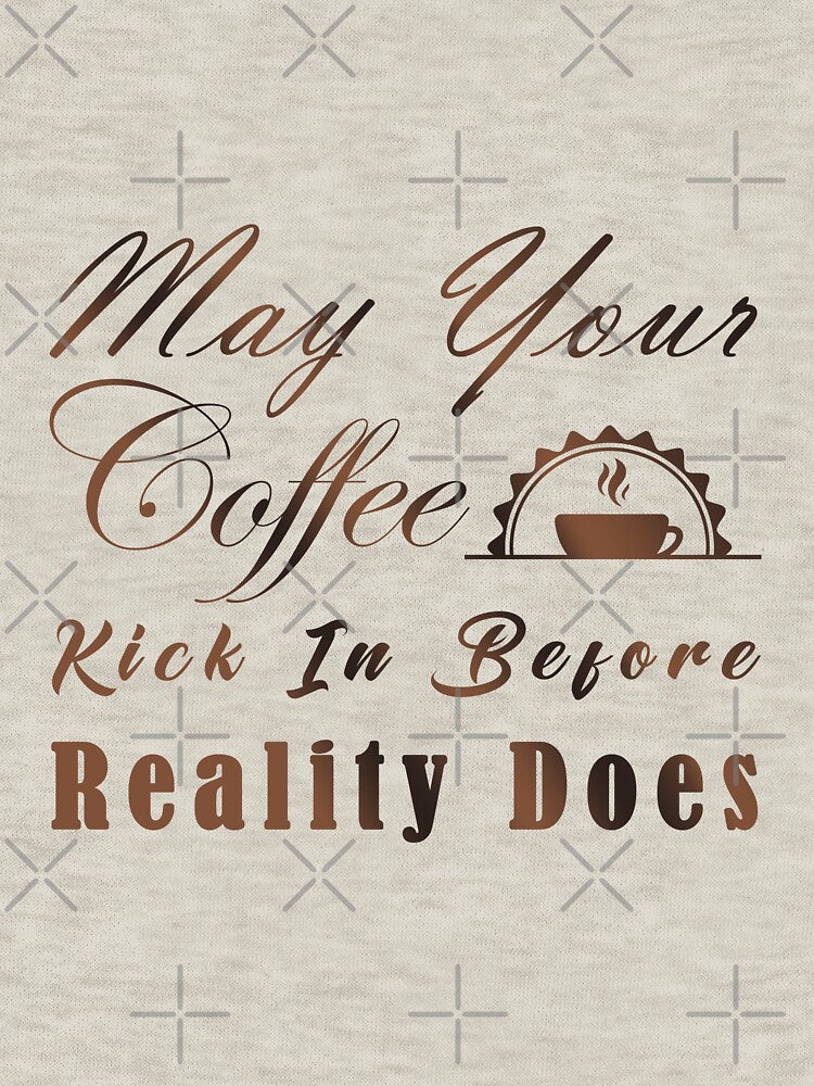 May Your Coffee Kick In Before Reality Does by ABDENNOUR Slimane