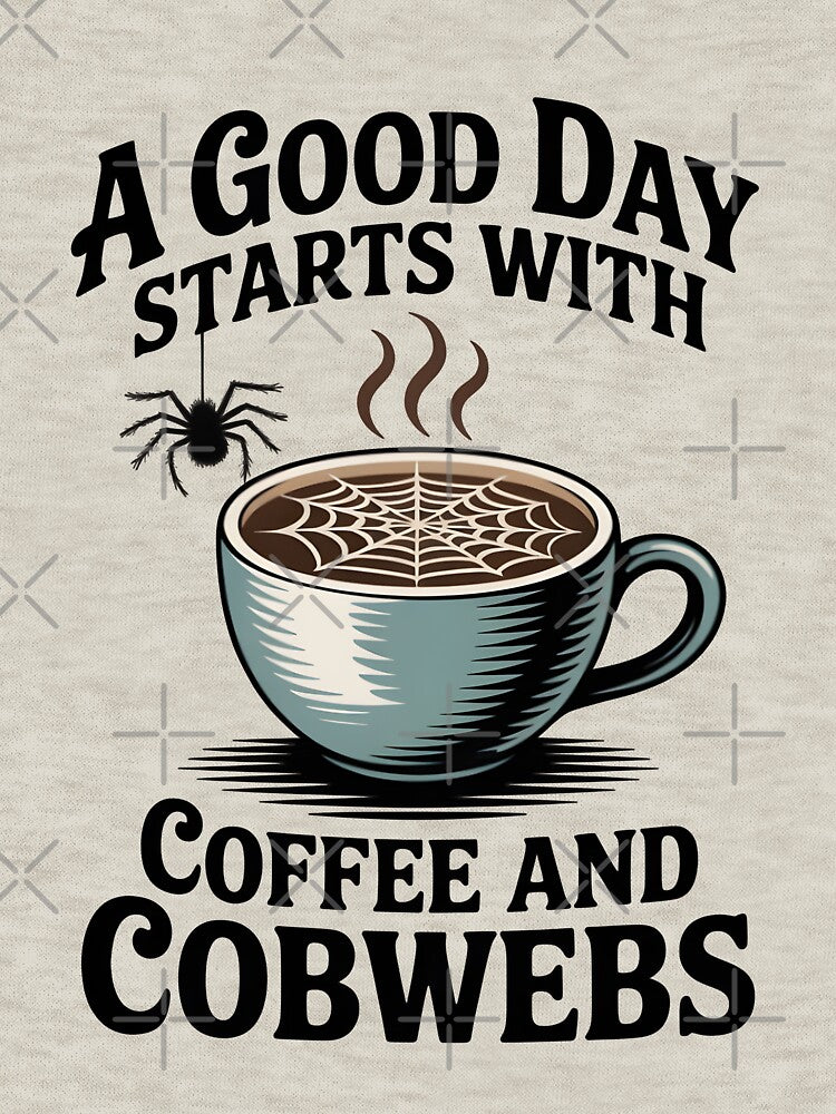 A Good Day Starts with Coffee and Cobwebs – Funny Halloween Design by Jollys-ArtShop