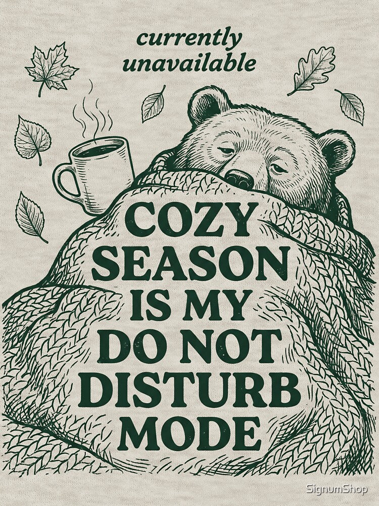 Cozy Season Is My Do Not Disturb Mode by SignumShop