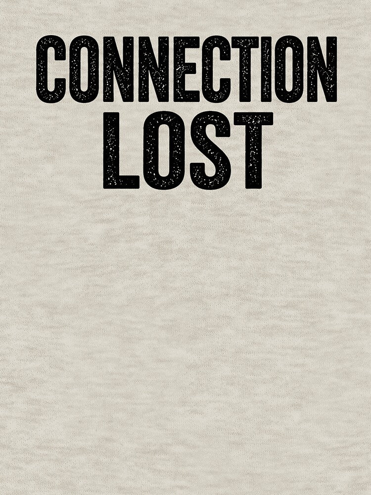 Connection Lost – Anti Social Typography T-Shirt by SkullVor